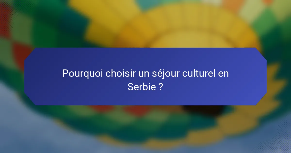 Pourquoi choisir un séjour culturel en Serbie ?
