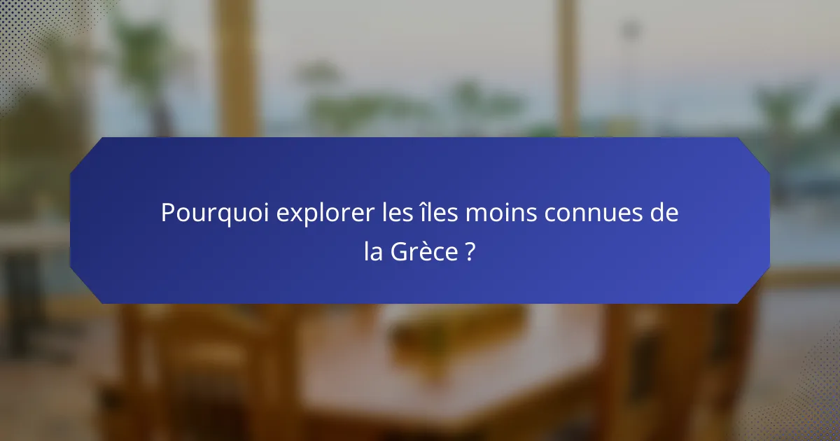 Pourquoi explorer les îles moins connues de la Grèce ?