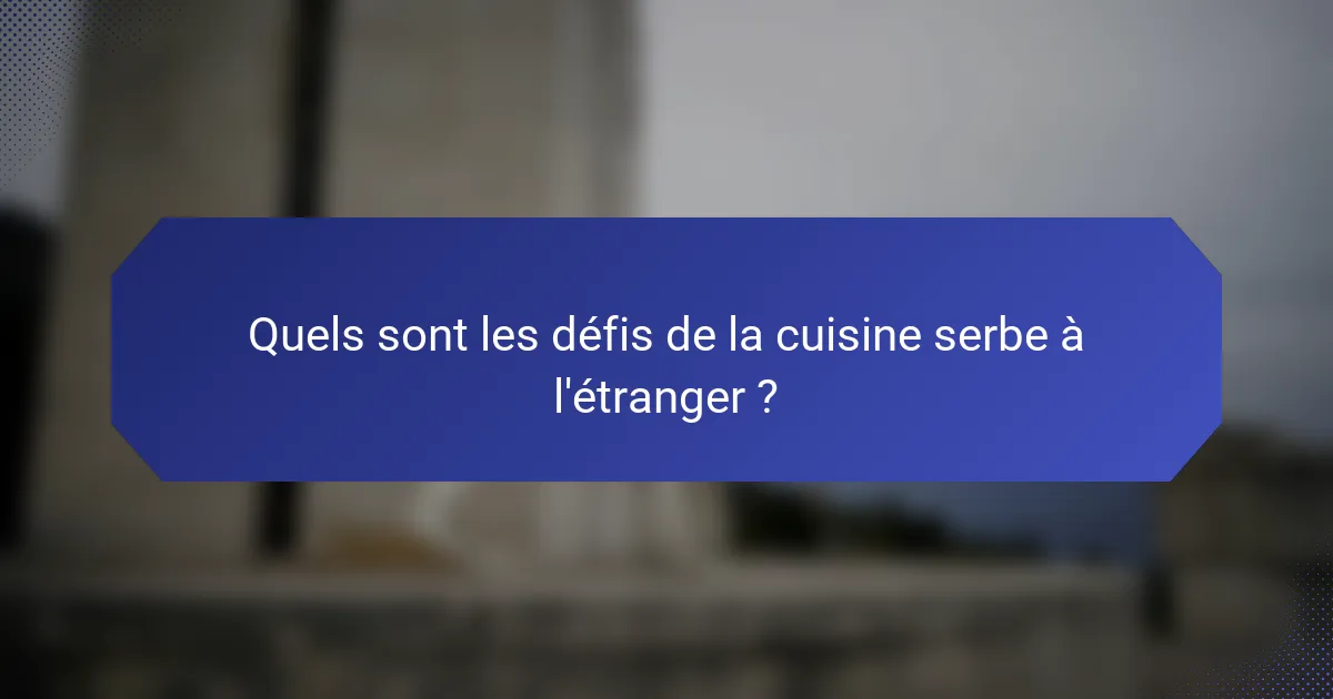 Quels sont les défis de la cuisine serbe à l'étranger ?